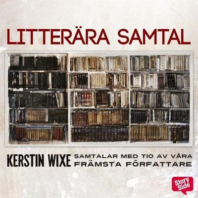 Litterära samtal - Kerstin Wixe, Audio, 9789170368264