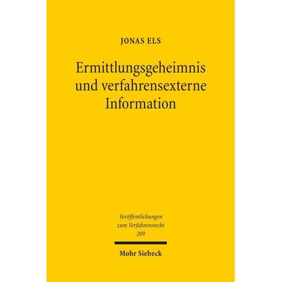 Ermittlungsgeheimnis und verfahrensexterne Information, Taschenbuch von Jonas Els, Mohr Siebeck, 978-3-16-164054-4