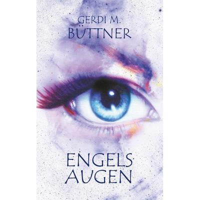 Engelsaugen, Taschenbuch von Gerdi M. Büttner, BoD – Books on Demand, 978-3-7481-6789-1