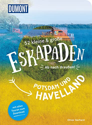 Oliver Gerhard - 52 kleine & große Eskapaden Potsdam und Havelland: Ab nach draußen! (DuMont Eskapaden) - Preis vom 12.10.2026 11:37:12 h