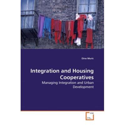 Muric, D: Integration and Housing Cooperatives, Taschenbuch von Dina Muric, VDM, 978-3-639-28686-1
