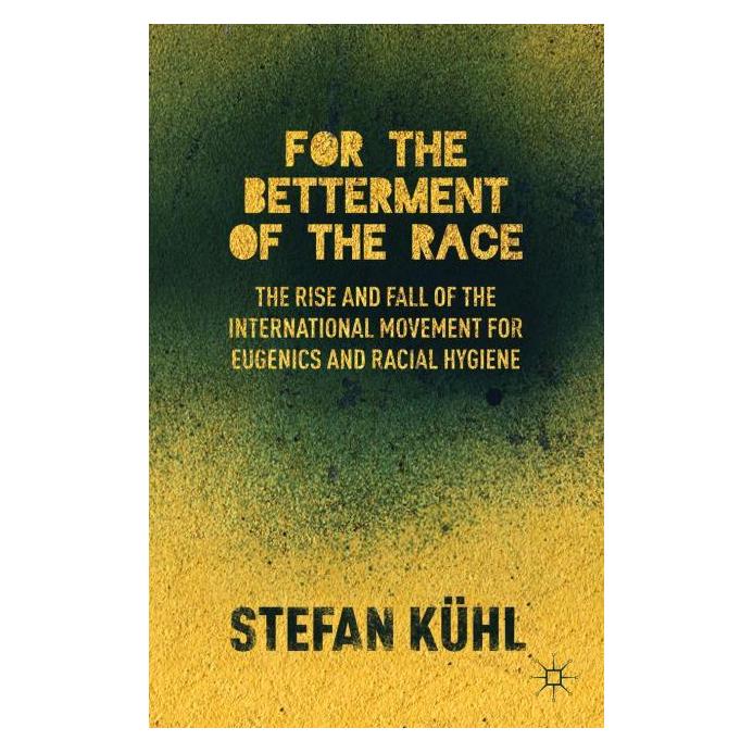 Palgrave Macmillan Kühl:For the Betterment of the Race (Englisch, Hardcover, S. Kühl) (63290374)