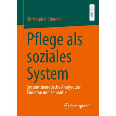 Pflege als soziales System, Taschenbuch von Christopher Dietrich, Springer Fachmedien Wiesbaden GmbH, 978-3-658-46974-0