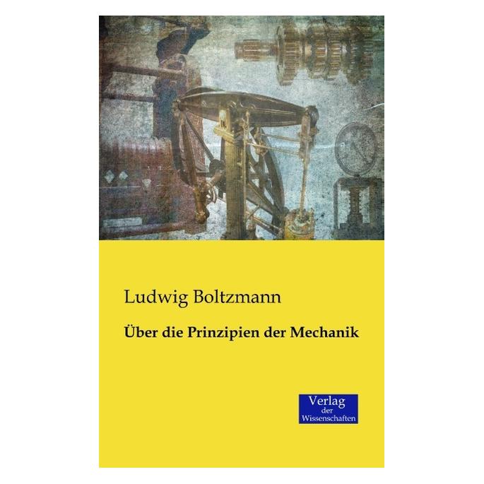 Verlag der Wissenschaften Über die Prinzipien der Mechanik (Deutsch, Softcover, Ludwig Boltzmann) (55550081)