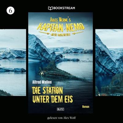 Jules Vernes Kapitän Nemo - Neue Abenteuer, Folge 6: Die Station unter dem Eis - Jules Verne,Alfred Wallon, Audio, 9783991404590