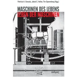 Maschinen des Lebens - Leben der Maschinen, Fachbücher von Patricia A. Heller Gwozdz, Jakob C. Heller, Tim Sparenberg