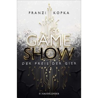 Gameshow – Der Preis der Gier, Gebundene Ausgabe von Franzi Kopka, Fischer Sauerländer