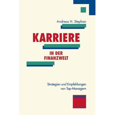Karriere in der Finanzwelt, Taschenbuch von Andreas H. Stephan, Betriebswirtschaftlicher Verlag Gabler, 978-3-409-14143-7