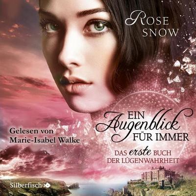 Ein Augenblick für immer. Das erste Buch der Lügenwahrheit (Die Bücher der Lügenwahrheit 1) - Rose Snow, Audio, 9783844919615