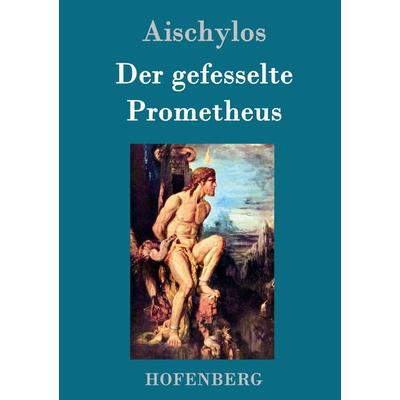 Der gefesselte Prometheus, Gebundene Ausgabe von Aischylos, Hofenberg, 978-3-8430-7000-3