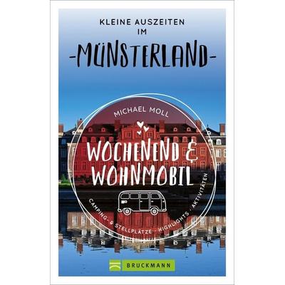 Wochenend und Wohnmobil - Kleine Auszeiten im Münsterland, Taschenbuch von Michael Moll, Bruckmann