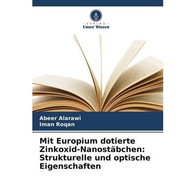 Mit Europium dotierte Zinkoxid-Nanostäbchen: Strukturelle und optische Eigenschaften, Taschenbuch von Abeer Alarawi,Iman Roqan, Verlag Unser Wissen