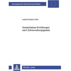 Verdachtslose Ermittlungen nach Zollverwaltungsgesetz, Fachbücher von Josef-Christian Wirth
