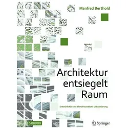 Architektur entsiegelt Raum, Fachbücher von Manfred Berthold