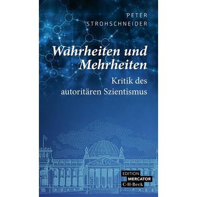 Wahrheiten und Mehrheiten, Taschenbuch von Peter Strohschneider, C.H. Beck, 978-3-406-81568-3