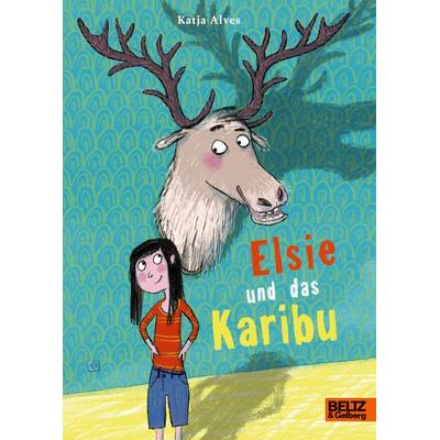 Elsie und das Karibu, Gebundene Ausgabe von Katja Alves, Beltz Verlagsgruppe GmbH & Co. KG, 978-3-407-75932-0