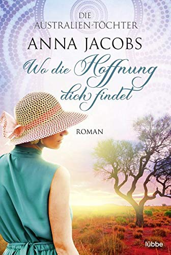 Anna Jacobs - Die Australien-Töchter - Wo die Hoffnung dich findet (Swan River Saga, Band 1) - Preis vom 17.10.2026 19:25:27 h