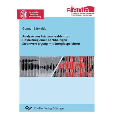 Analyse von Leistungssalden zur Gestaltung einer nachhaltigen Stromversorgung mit Energiespeichern, Taschenbuch von Gunnar Bärwaldt, Cuvillier Verlag,