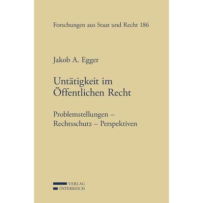 Untätigkeit im Öffentlichen Recht, Taschenbuch von Jakob Egger, Verlag Österreich, 978-3-7046-8466-0