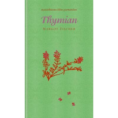 Thymian, Taschenbuch von Margot Fischer, Mandelbaum verlag eG, 978-3-85476-898-2