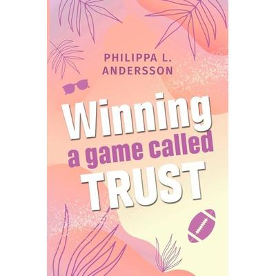 Winning a game called Trust, Taschenbuch von Philippa L. Andersson, Tolino media, 978-3-7592-4996-8