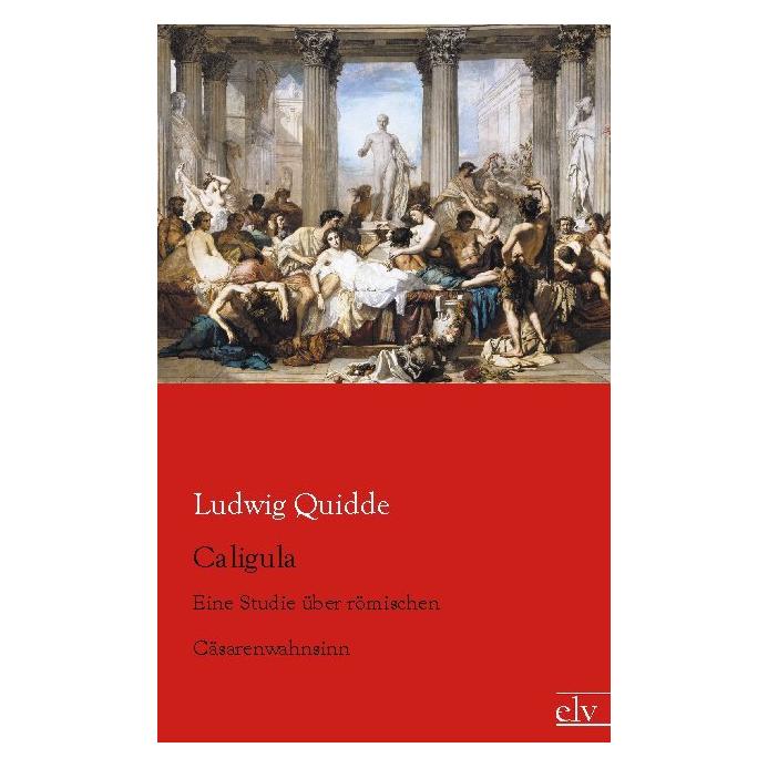 Europäischer Literaturverlag Caligula (Deutsch, Softcover, Ludwig Quidde) (7414284)