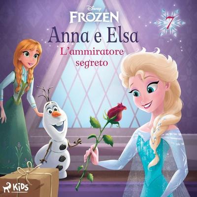 Frozen - Anna e Elsa 7 - L'ammiratore segreto - Walt Disney, Audio, 9788727028576