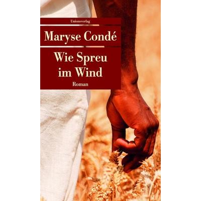 Wie Spreu im Wind, Taschenbuch von Maryse Conde, Unionsverlag