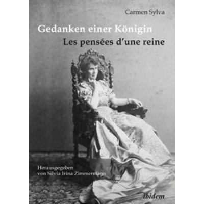 Gedanken einer Königin - Les pensées d’une reine, Taschenbuch von Carmen Sylva, Ibidem, 978-3-8382-0385-0