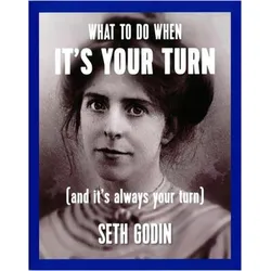 What to do when it's your turn (and it's always your turn), Sachbücher von Seth Godin