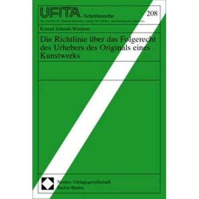 Die Richtlinie über das Folgerecht des Urhebers des Originals eines Kunstwerks, Taschenbuch von Konrad Schmidt-Werthern, Nomos, 978-3-8329-0203-2