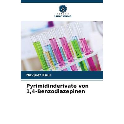 Pyrimidinderivate von 1,4-Benzodiazepinen, Taschenbuch von Navjeet Kaur, Verlag Unser Wissen, 978-620-9-99404-3