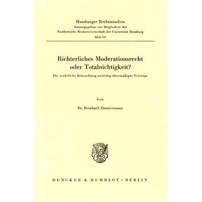 Richterliches Moderationsrecht oder Totalnichtigkeit?, Taschenbuch von Reinhard Zimmermann, Duncker & Humblot, 978-3-428-04489-4