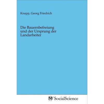 Die Bauernbefreiung und der Ursprung der Landarbeiter, Taschenbuch von , MV-SocialScience, 978-3-96882-156-6