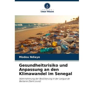Gesundheitsrisiko und Anpassung an den Klimawandel im Senegal, Taschenbuch von Modou Ndiaye, Verlag Unser Wissen, 978-620-7-29045-1