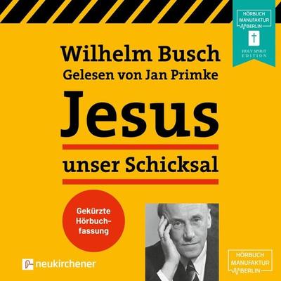 Jesus unser Schicksal - Wilhelm Busch, Audio, 4251625936007