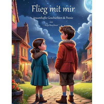 Flieg mit mir, Gebundene Ausgabe von Anja Buschner, BoD – Books on Demand, 978-3-8192-0761-7