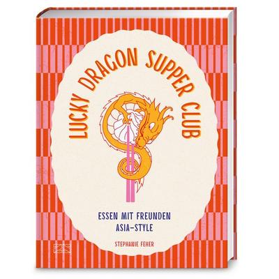 Lucky Dragon Supper Club, Gebundene Ausgabe von Stephanie Feher, ZS - ein Verlag der Edel Verlagsgruppe, 978-3-96584-632-6