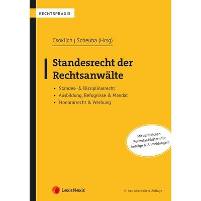 Standesrecht der Rechtsanwälte, Taschenbuch von Peter Csoklich,Elisabeth Scheuba,Horst Auer,Brigitte Birnbaum,Marcella Prunbauer-Glaser, LexisNexis