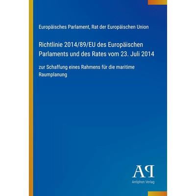 Richtlinie 2014/89/EU des Europäischen Parlaments und des Rates vom 23. Juli 2014, Taschenbuch von Europäisches Parlament,Rat der Europäischen Union,