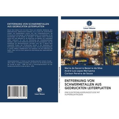 Entfernung von Schwermetallen Aus Gedruckten Leiterplatten, Taschenbuch von Maria do Socorro Bezerra da Silva,André Luis Lopes Moriyama,Carlson