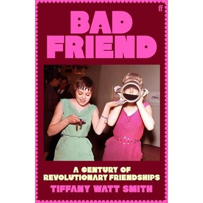Bad Friend, Taschenbuch von Tiffany Watt Smith, Faber & Faber, 978-0-571-37654-4