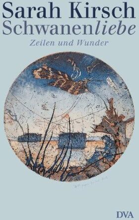 Sarah Kirsch - Schwanenliebe: Zeilen und Wunder - Preis vom 30.09.2026 09:01:18 h