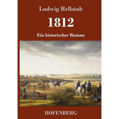 1812, Gebundene Ausgabe von Ludwig Rellstab, Hofenberg, 978-3-7437-3008-3
