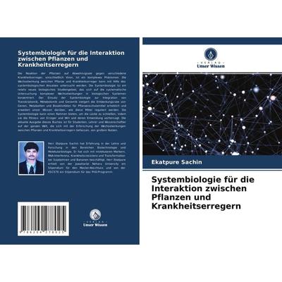 Systembiologie für die Interaktion zwischen Pflanzen und Krankheitserregern, Taschenbuch von Ekatpure Sachin, Verlag Unser Wissen, 978-620-4-27802-5