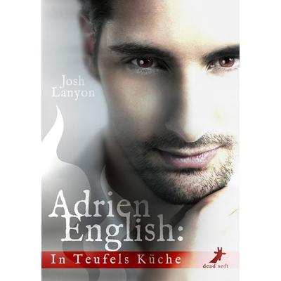 Adrien English: In Teufels Küche, Taschenbuch von Josh Lanyon, Dead soft verlag, 978-3-96089-399-8