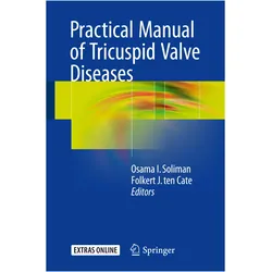 Practical Manual of Tricuspid Valve Diseases, Fachbücher von Osama I. Soliman, Folkert J. Ten Cate