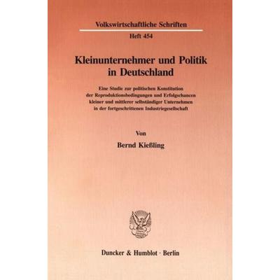 Kleinunternehmer und Politik in Deutschland., Taschenbuch von Bernd Kiessling, Duncker & Humblot, 978-3-428-08504-0