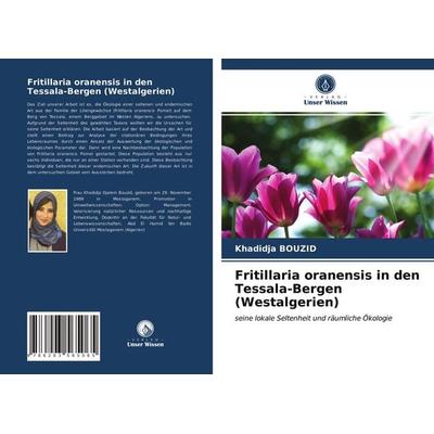 Fritillaria oranensis in den Tessala-Bergen (Westalgerien), Taschenbuch von Khadidja BOUZID, Verlag Unser Wissen, 978-620-3-56506-5