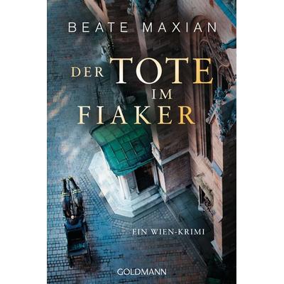 Der Tote im Fiaker, Taschenbuch von Beate Maxian, Goldmann